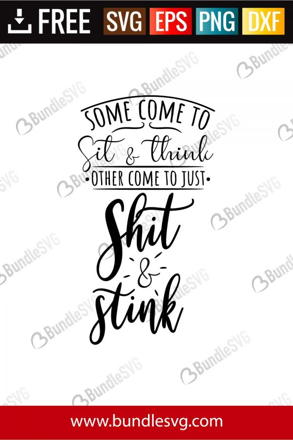 Download Some Come To Sit And Think Other Come To Just Shit And Stink Svg Cut Files Bundlesvg