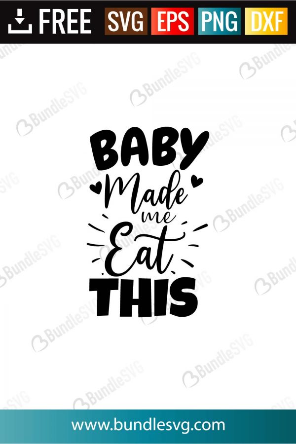 Download Baby Made Me Eat This Svg Cut Files Bundlesvg