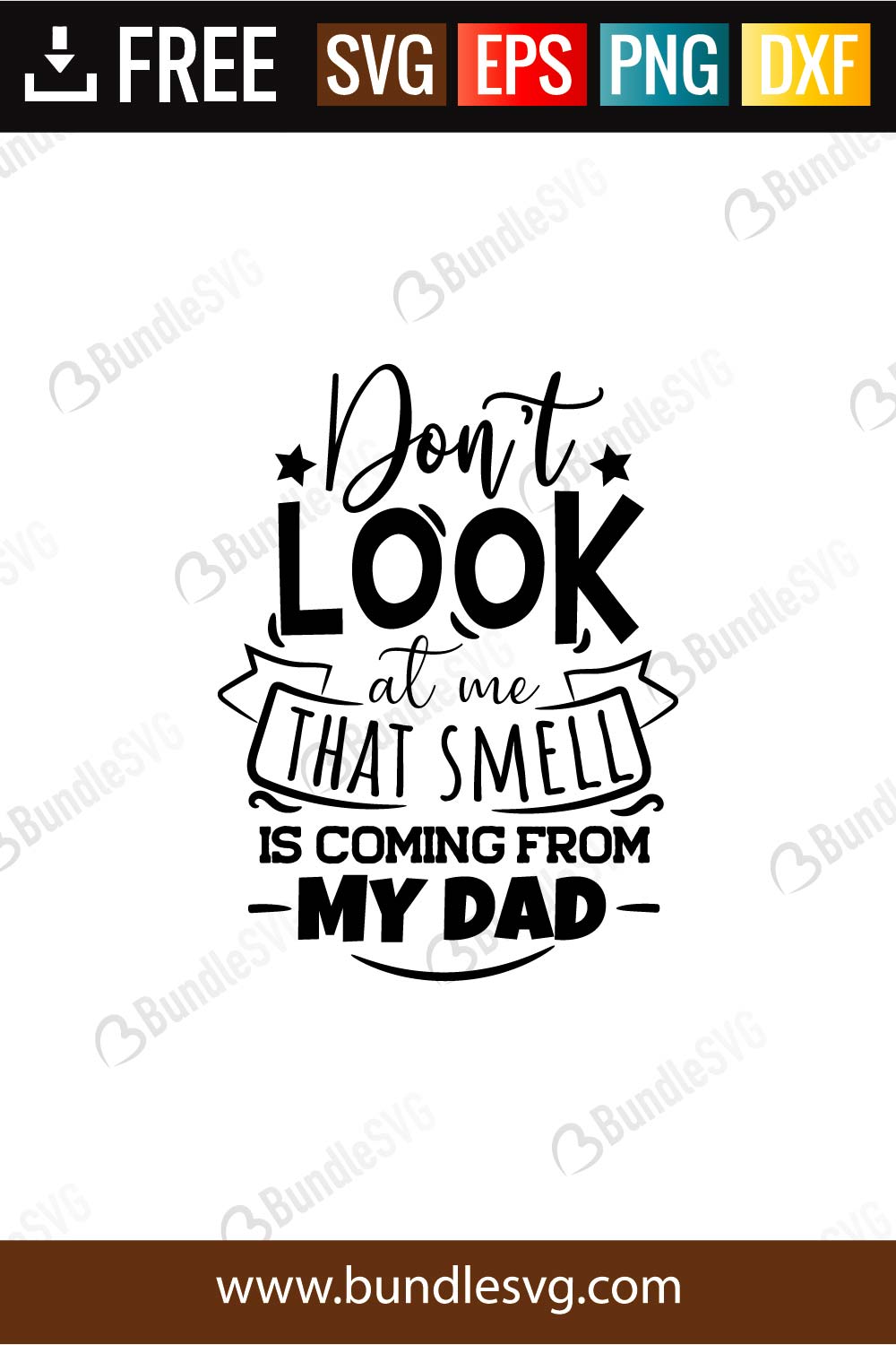 Download Don T Look At Me That Smell Is Coming From My Dad Svg Cut Files Bundlesvg