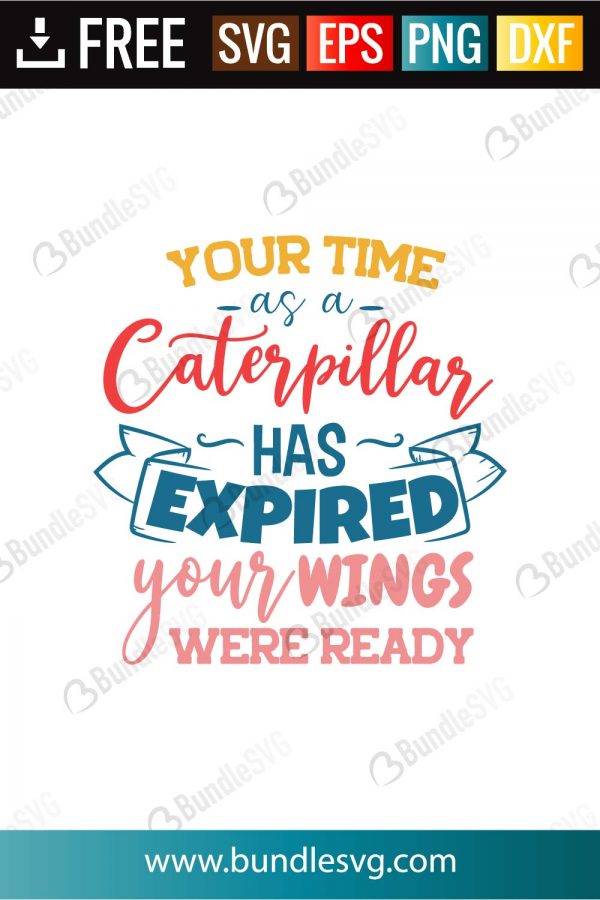 Download Your Time As A Caterpillar Has Expired Your Wings Were Ready Svg Cut Files Bundlesvg