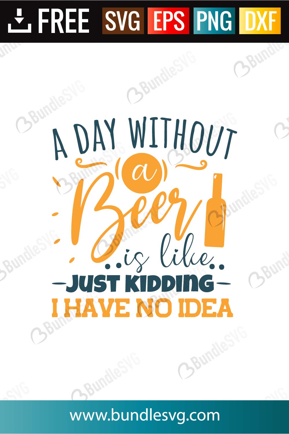 Download A Day Without A Beer Is Like Just Kidding I Have No Idea Svg Cut Files Bundlesvg