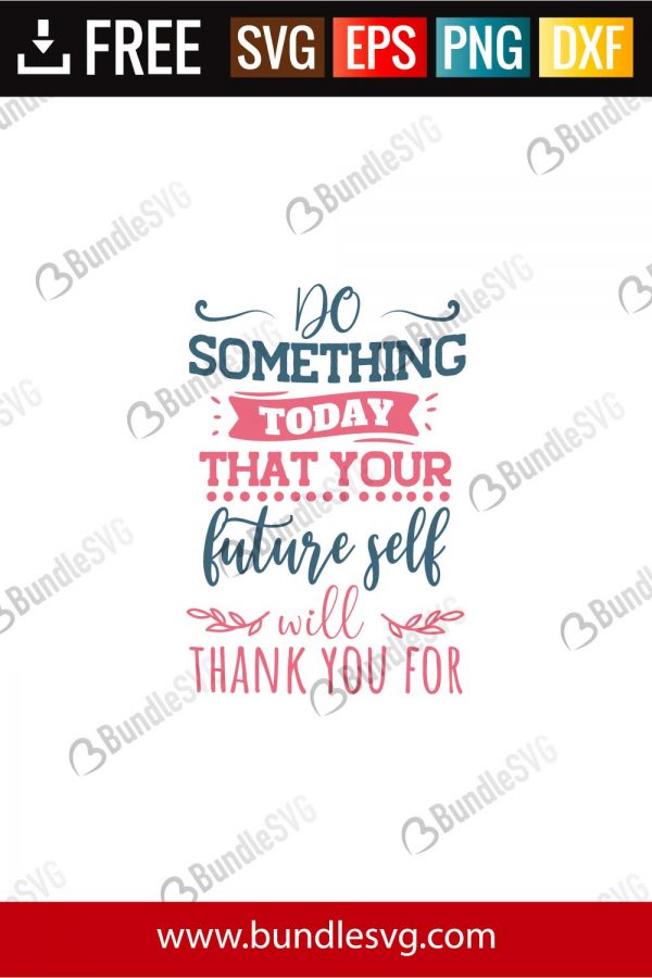 Download Do Something Today That Your Future Self Will Thank You For Svg Cut Files Bundlesvg