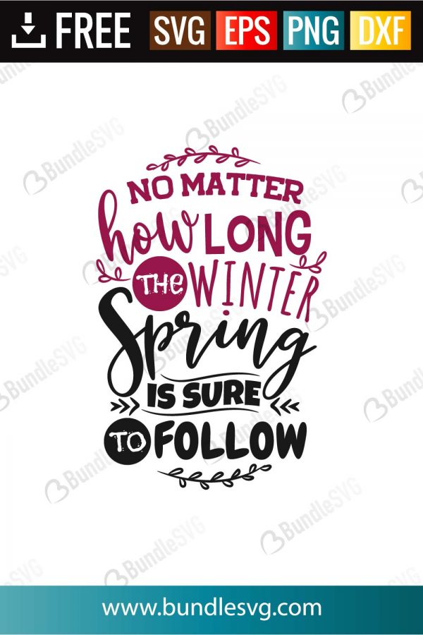 Download No Matter How Long The Winter Spring Is Sure To Follow Svg Files Bundlesvg