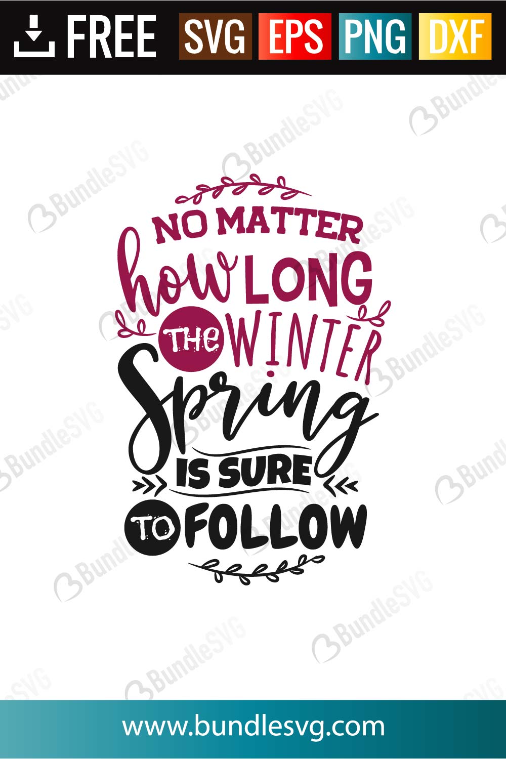 Download No Matter How Long The Winter Spring Is Sure To Follow Svg Files Bundlesvg