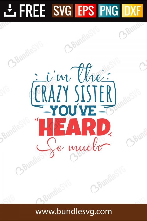 Download I M The Crazy Sister You Ve Heard So Much Svg Cut Files Bundlesvg