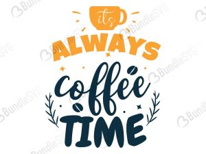 Free Free 198 Its Always Coffee Time Svg SVG PNG EPS DXF File