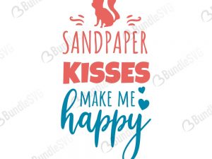 Sandpaper Kisses Make Me Happy SVG Files