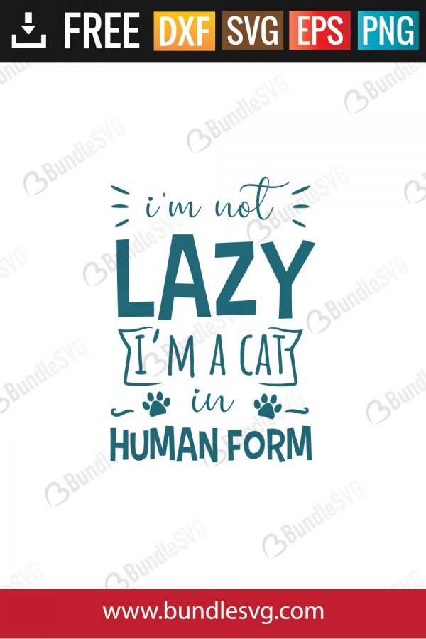 I'm Not Lazy I'm Cat In Human Form SVG