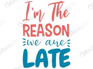 I'm The Reason We Are Late