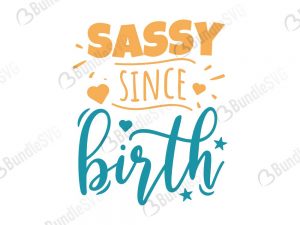 Sassy Since Birth SVG Files