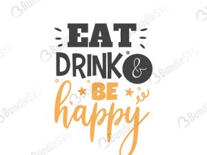 Eat Drink and Be Happy SVG Files