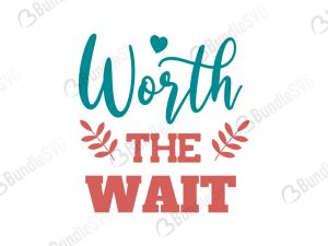 Worth The Wait SVG Files