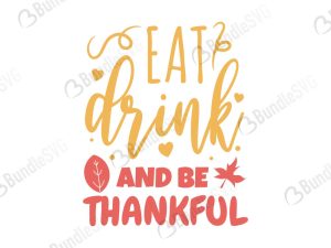 Eat Drinks And Be Thankful SVG Files