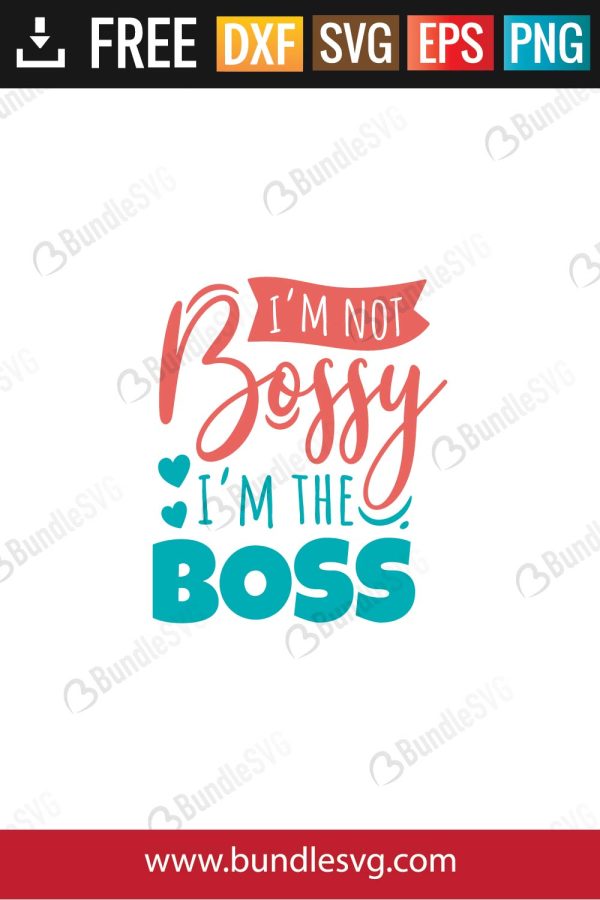 I'm Not Bossy I'm The Boss Svg