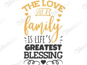 The Love of A Family Is Life's Greatest Blessing SVG