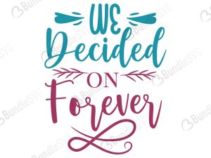 We Decided On Forever SVG