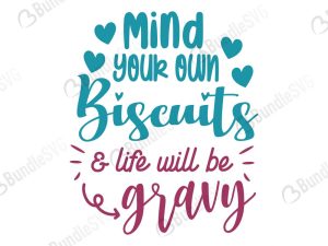 Mind Your Own Biscuits SVG Cut Files