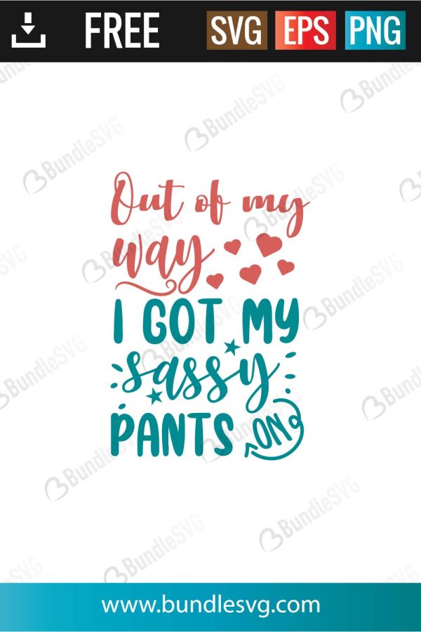 Out of my way, I got my sassy pants on svg