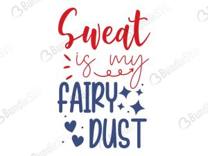 Sweat Is My Fairy Dust SVG