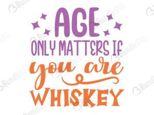 Age Only Matters if you Are Whiskey SVG