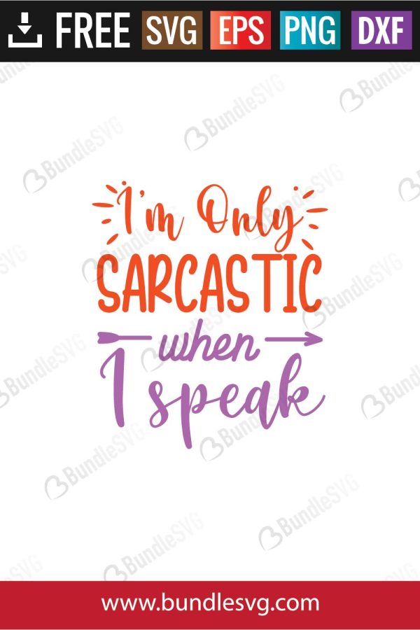 I'm Only Sarcastic When I Speak SVG Cut Files