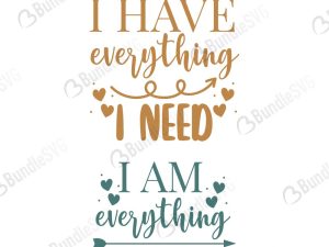 I Have Everything I Need I Am Everything SVG