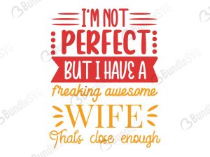 I'm Not Perfect But I Have A Freaking Awesome Wife SVG