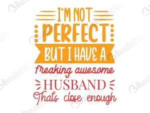 I'm Not Perfect But I Have A Freaking Awesome Husband SVG