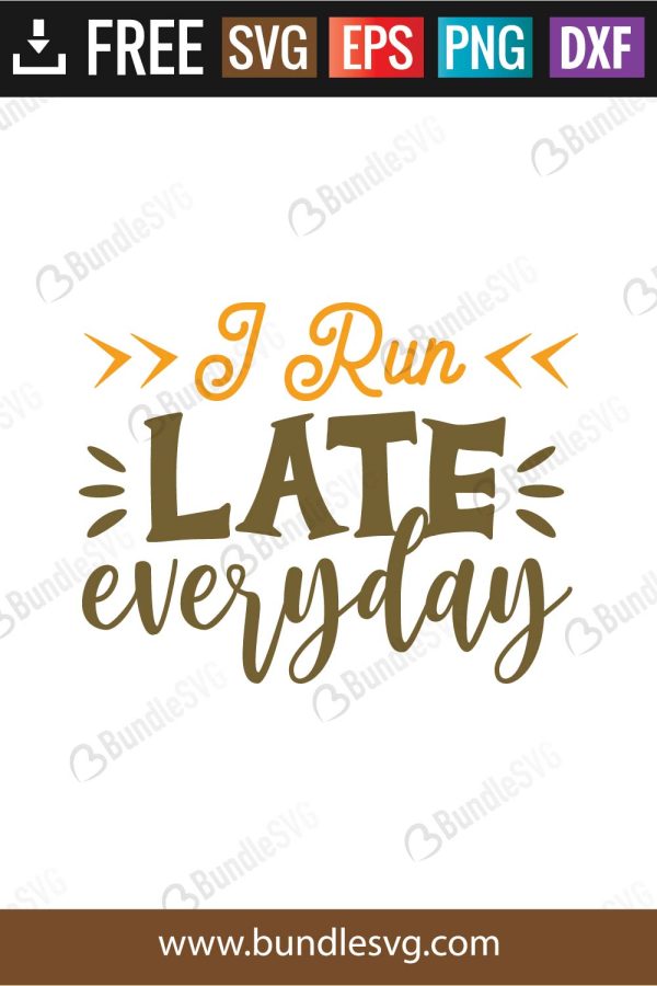 I Run Late Everyday SVG