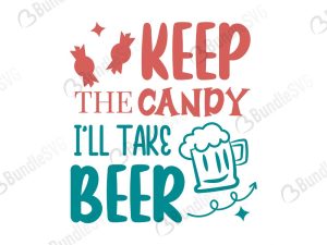 Keep The Candy I'll Take Beer Svg