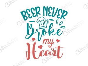 Beer Never Broke My Heart SVG