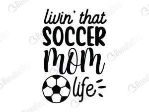 Livin That Soccer Mom Life Svg