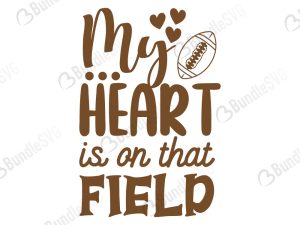 My Heart Is On That Field SVG Cut Files