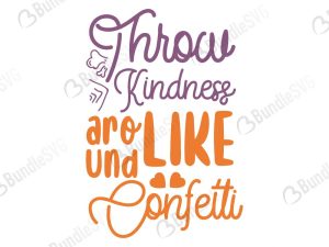 Throw Kindness Around Like Confetti Svg