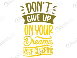 Don't Give Up On Your Dreams Keep Sleeping SVG Cut Files