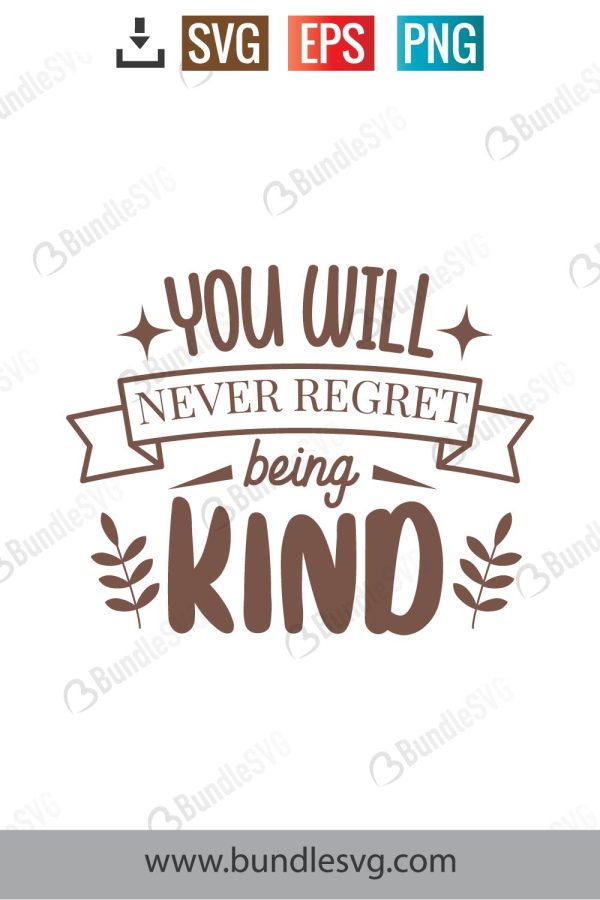 You Will Never Regret Being Kind Svg