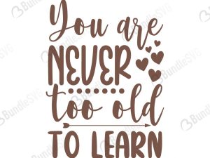 You Are Never Too Old To Learn Svg