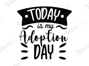 Today Is My Adoption Day SVG Cut Files