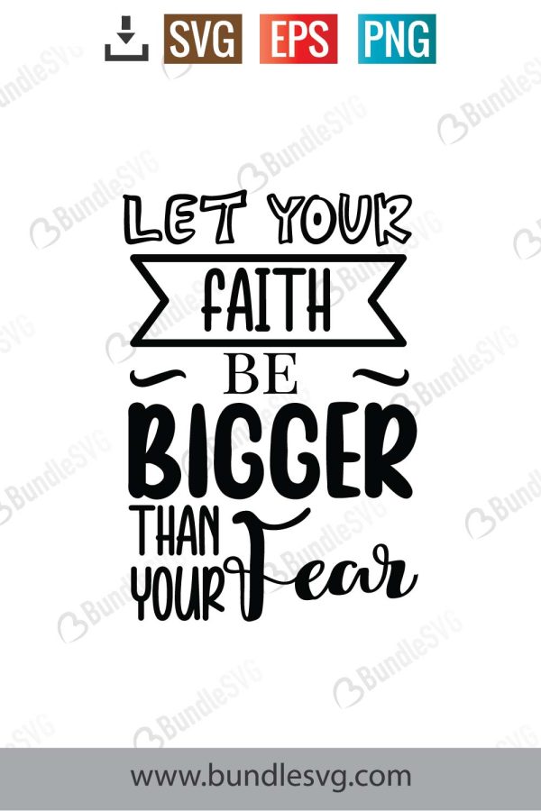 Let Your Faith Be Bigger Than Your Fear SVG Cut Files