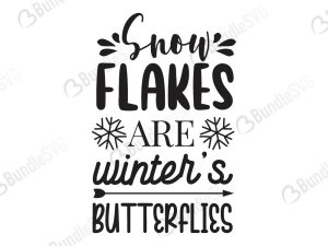 Snow Flakes Are Winter's Butterflies Svg