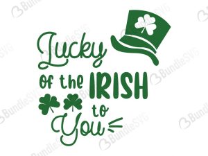 Lucky of The Irish To You SVG Cut Files