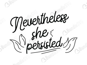 Nevertheless She Persisted SVG Cut Files