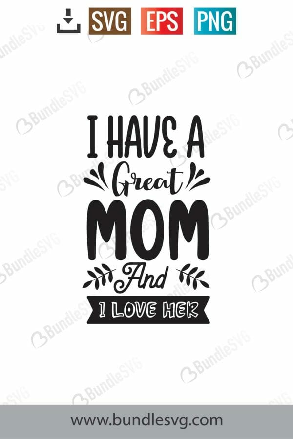 I Have A Great Mom And I Love Her Svg