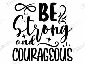 Be Strong and Courageous SVG Cut Files