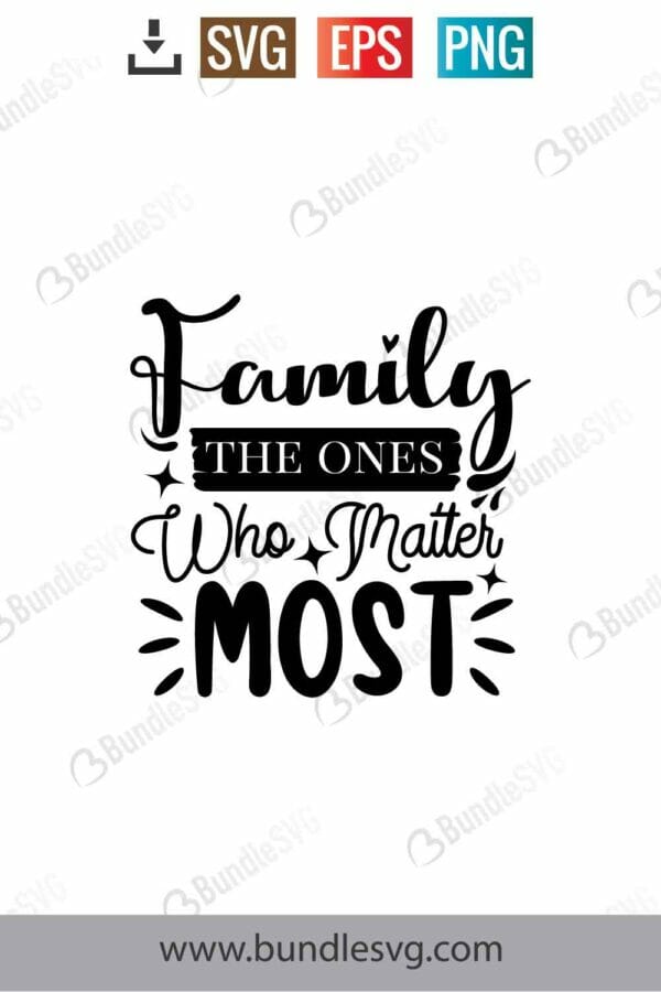 Family: The Ones Who Matter Most Svg