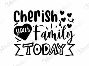 Cherish Your Family Today Svg