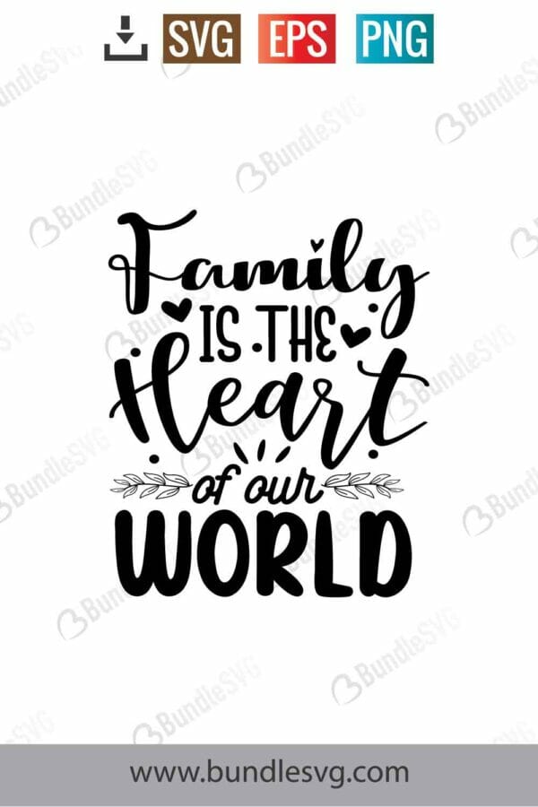 Family Is The Heart Of Our World Svg