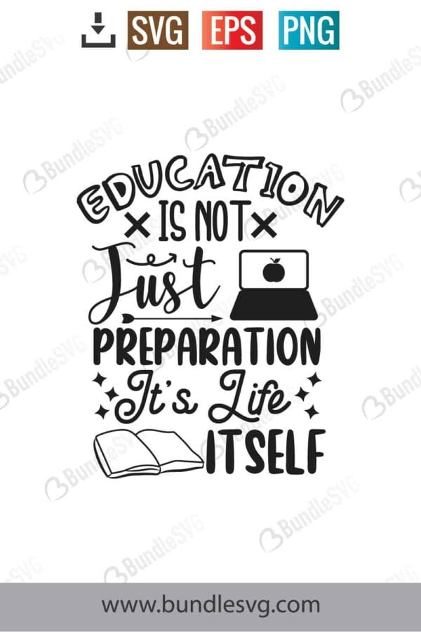 Education Is Not Just Preparation, It's Life Itself Svg