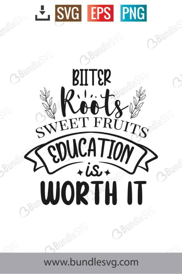 Bitter Roots, Sweet Fruit - Education Is Worth It Svg