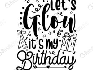 Let's Glow It's My Birthday Svg